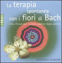 La terapia con i fiori di Bach, elaborata settant'anni fa dal medico inglese Edward Bach, e oggi diffusa e apprezzata in tutto il mondo, aiuta a superare in modo costruttivo 