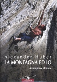 Alexander Huber: la perfetta armonia fra corpo e mente. A undici anni ha affrontato il suo primo quattromila, dal 1998  arrampicatore professionista ed  considerato uno dei pi bravi alpinisti al mondo. Con il fratello Thomas forma la famosa cordata Huberbuam (