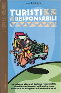 Dal Messico alla Lunigiana, una guida per chi vuoi essere non solo turista ma viaggiatore, attento alle culture locali, curioso delle tradizioni, dei gesti, dei sapori e della vita quotidiana. La guida per chi vuole incontrare non solo i luoghi ma anche le persone che, da sempre, li abitano. 76 schede per partire da soli o con una delle organizzazioni che propongono turismo responsabile in Italia e nel mondo, week-end compresi. E in pi� gli agriturismi, le comunit� e i Bed&Breakfast pi� impegnati sul territorio e attenti allo stile di accoglienza e le comunit� indigene che offrono ospitalit� ai viaggiatori nei Paesi del Sud del mondo. 

